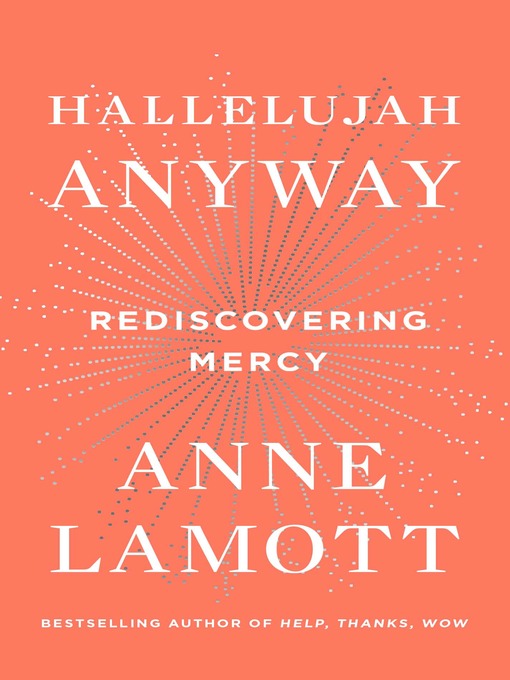 Title details for Hallelujah Anyway by Anne Lamott - Available